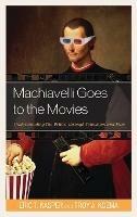 Machiavelli Goes to the Movies: Understanding The Prince through Television and Film