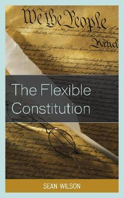 The Flexible Constitution - Sean Wilson - cover