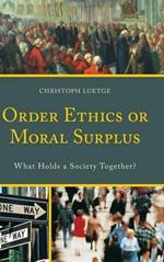 Order Ethics or Moral Surplus: What Holds a Society Together?