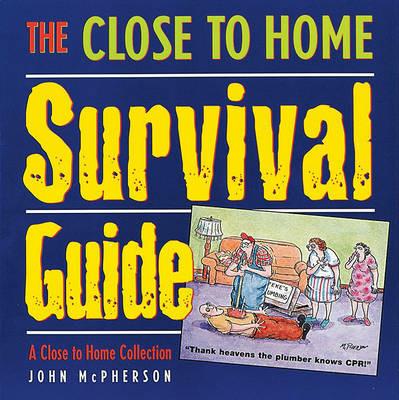 The Close to Home Survival Guide: A Close to Home Collection - John McPherson - cover