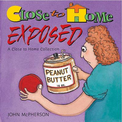 Close to Home Exposed - John McPherson - cover