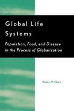 Global Life Systems: Population, Food, and Disease in the Process of Globalization