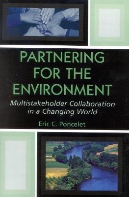 Partnering for the Environment: Multistakeholder Collaboration in a Changing World - Eric C. Poncelet - cover