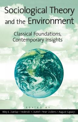 Sociological Theory and the Environment: Classical Foundations, Contemporary Insights - cover