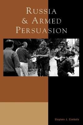 Russia and Armed Persuasion - Stephen J. Cimbala - cover