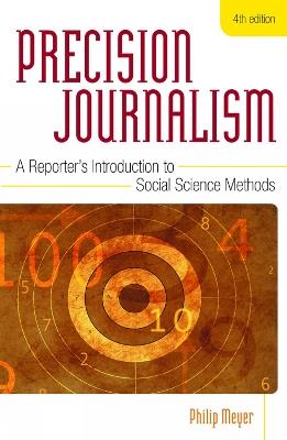 Precision Journalism: A Reporter's Introduction to Social Science Methods - Philip Meyer - cover