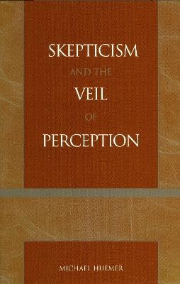 Skepticism and the Veil of Perception - Michael Huemer - cover