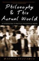 Philosophy & This Actual World: An Introduction to Practical Philosophical Inquiry