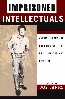 Imprisoned Intellectuals: America's Political Prisoners Write on Life, Liberation, and Rebellion - cover