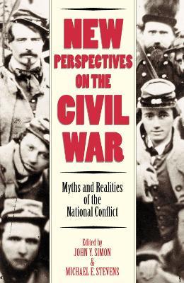 New Perspectives on the Civil War: Myths and Realities of the National Conflict - cover