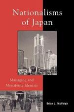 Nationalisms of Japan: Managing and Mystifying Identity