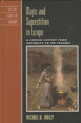 Magic and Superstition in Europe: A Concise History from Antiquity to the Present - Michael D. Bailey - cover