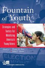Fountain of Youth: Strategies and Tactics for Mobilizing America's Young Voters