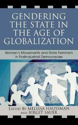 Gendering the State in the Age of Globalization: Women's Movements and State Feminism in Postindustrial Democracies - cover