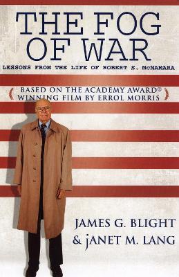 The Fog of War: Lessons from the Life of Robert S. McNamara - James G. Blight,janet M. Lang - cover