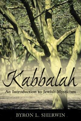 Kabbalah: An Introduction to Jewish Mysticism - Byron L. Sherwin - cover