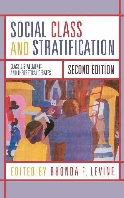 Social Class and Stratification: Classic Statements and Theoretical Debates - cover