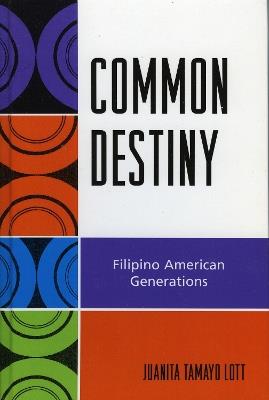 Common Destiny: Filipino American Generations - Juanita Tamayo Lott - cover