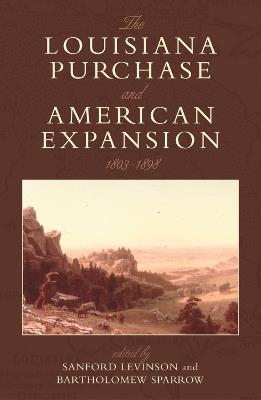 The Louisiana Purchase and American Expansion, 1803–1898 - cover