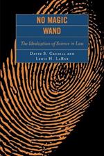 No Magic Wand: The Idealization of Science in Law