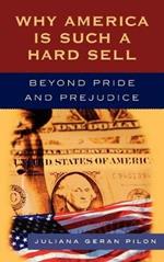 Why America Is Such a Hard Sell: Beyond Pride and Prejudice