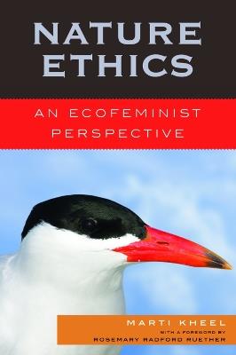Nature Ethics: An Ecofeminist Perspective - Marti Kheel - cover