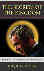 The Secrets of the Kingdom: Religion and Concealment in the Bush Administration