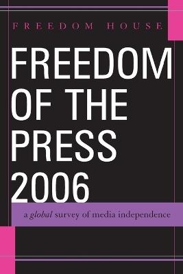 Freedom of the Press 2006: A Global Survey of Media Independence - Freedom House - cover