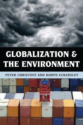Globalization and the Environment - Peter Christoff,Robyn Eckersley - cover