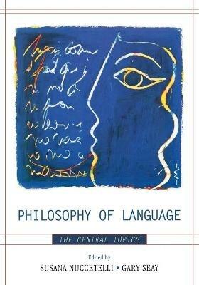 Philosophy of Language: The Central Topics - cover