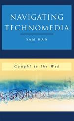 Navigating Technomedia: Caught in the Web