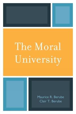 The Moral University - Maurice R. Berube,Clair T. Berube - cover