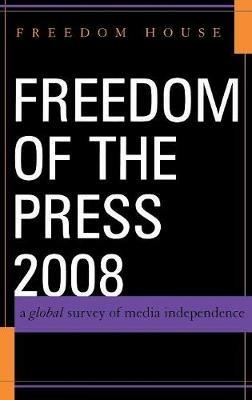 Freedom of the Press 2008: A Global Survey of Media Independence - Freedom House - cover