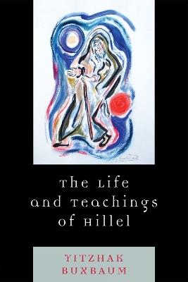 The Life and Teachings of Hillel - Yitzhak Buxbaum - cover
