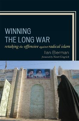 Winning the Long War: Retaking the Offensive against Radical Islam - Ilan Berman - cover