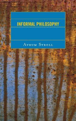 Informal Philosophy - Avrum Stroll - cover