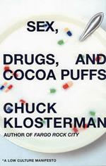 Sex, Drugs, And Cocoa Puffs: A Low Culture Manifesto