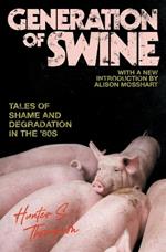 Generation of Swine: Tales of Shame and Degradation in the '80s