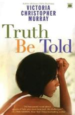 Truth be Told: A Novel