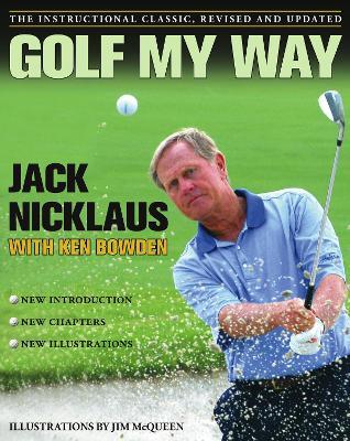 Golf My Way: The Instructional Classic, Revised and Updated - Jack Nicklaus - cover