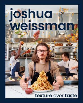 Joshua Weissman: Texture Over Taste - Joshua Weissman - cover