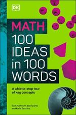 Math 100 Ideas in 100 Words: A Whistle-stop Tour of Science’s Key Concepts