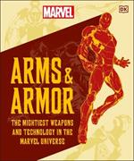 Marvel Arms and Armor: The Mightiest Weapons and Technology in the Universe