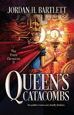 Queen's Catacombs - Jordan H. Bartlett - cover