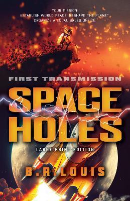 Space Holes (Large Print Edition): First Transmission - B. R. Louis - cover