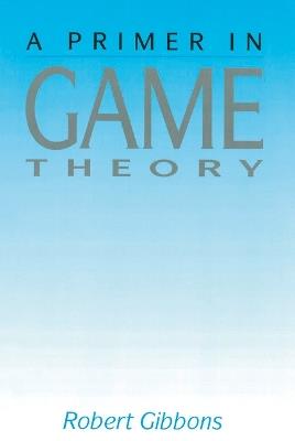 Primer In Game Theory, A - Robert Gibbons - cover