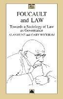 Foucault and Law: Towards a Sociology of Law As Governance - Alan Hunt,Gary Wickham - cover