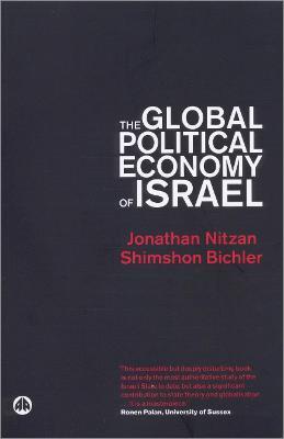 The Global Political Economy of Israel - Jonathan Nitzan,Shimshon Bichler - cover