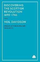 Discovering the Scottish Revolution 1692-1746 - Neil Davidson - cover