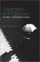 Government of the Shadows: Parapolitics and Criminal Sovereignty - cover